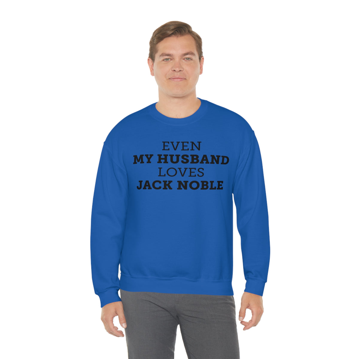 Even My Husband Loves Jack Noble Ladies Crewneck Sweatshirt