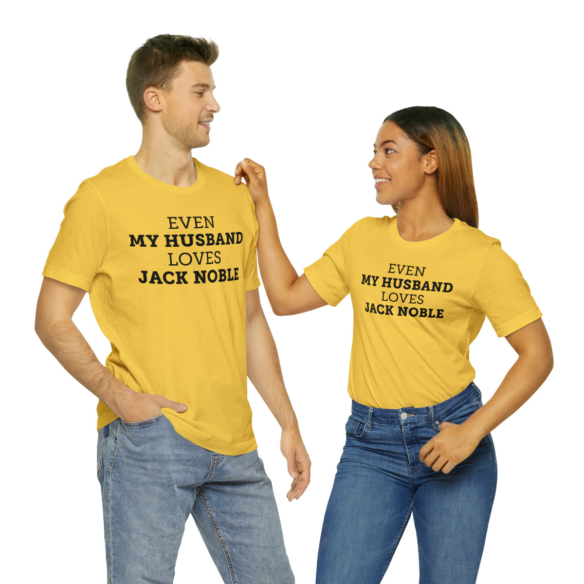 Even My Husband Loves Jack Noble T-Shirt